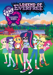 My Little Pony: Equestria Girls - Legend of Everfree 🎬