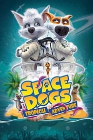 Space Dogs: Tropical Adventure 🎬